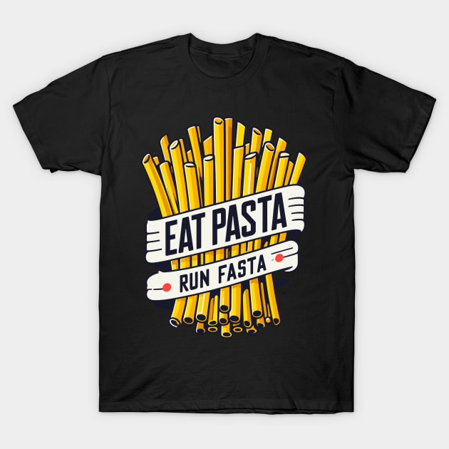 Eat Pasta Run Fasta T-Shirt by TomFrontierArt